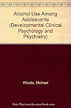 Alcohol Use Among Adolescents (Developmental Clinical Psychology and Psychiatry)