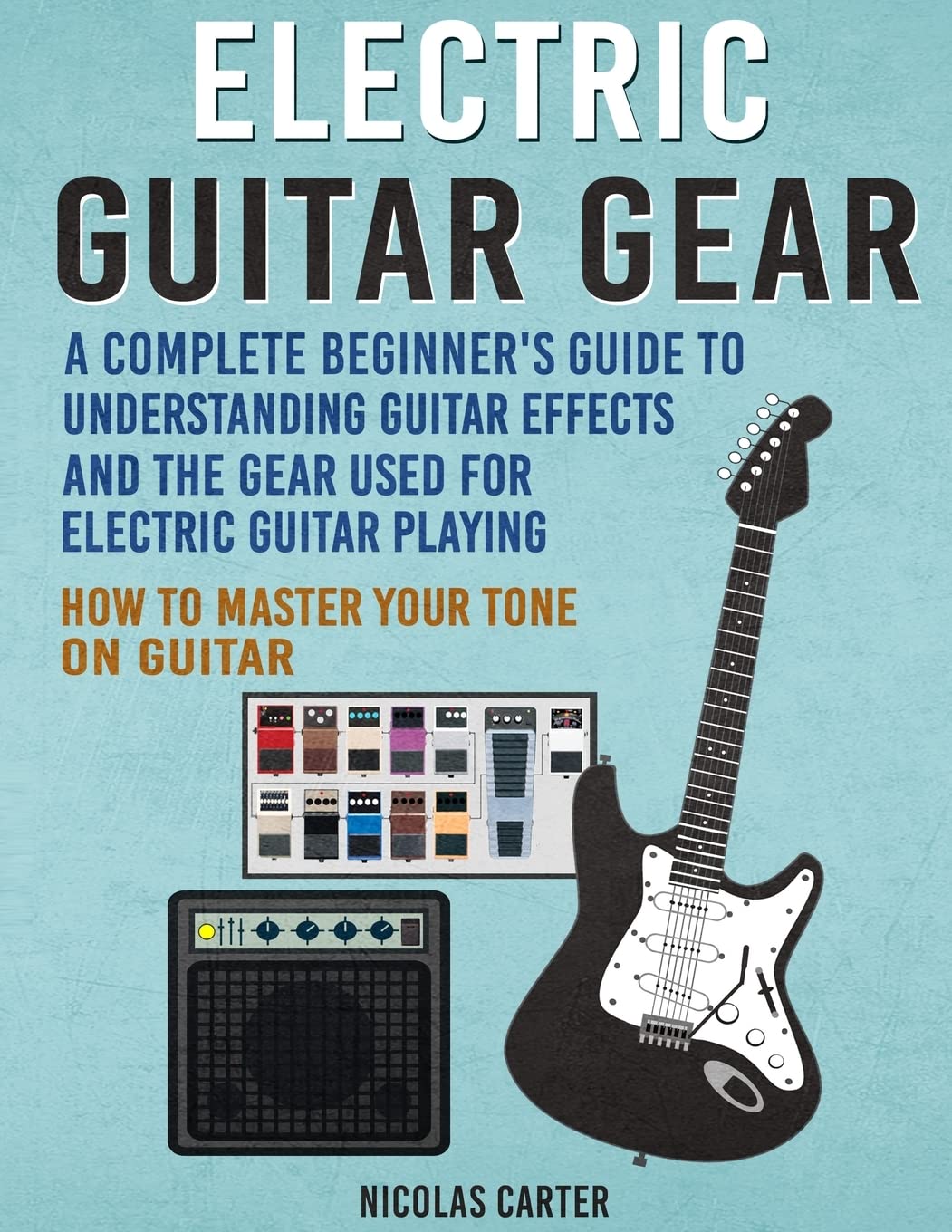 Electric Guitar Gear A Complete Beginner's Guide To Understanding