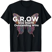 Positive Acronym Message - G.R.O.W. Give Rise to Outstanding T-Shirt
