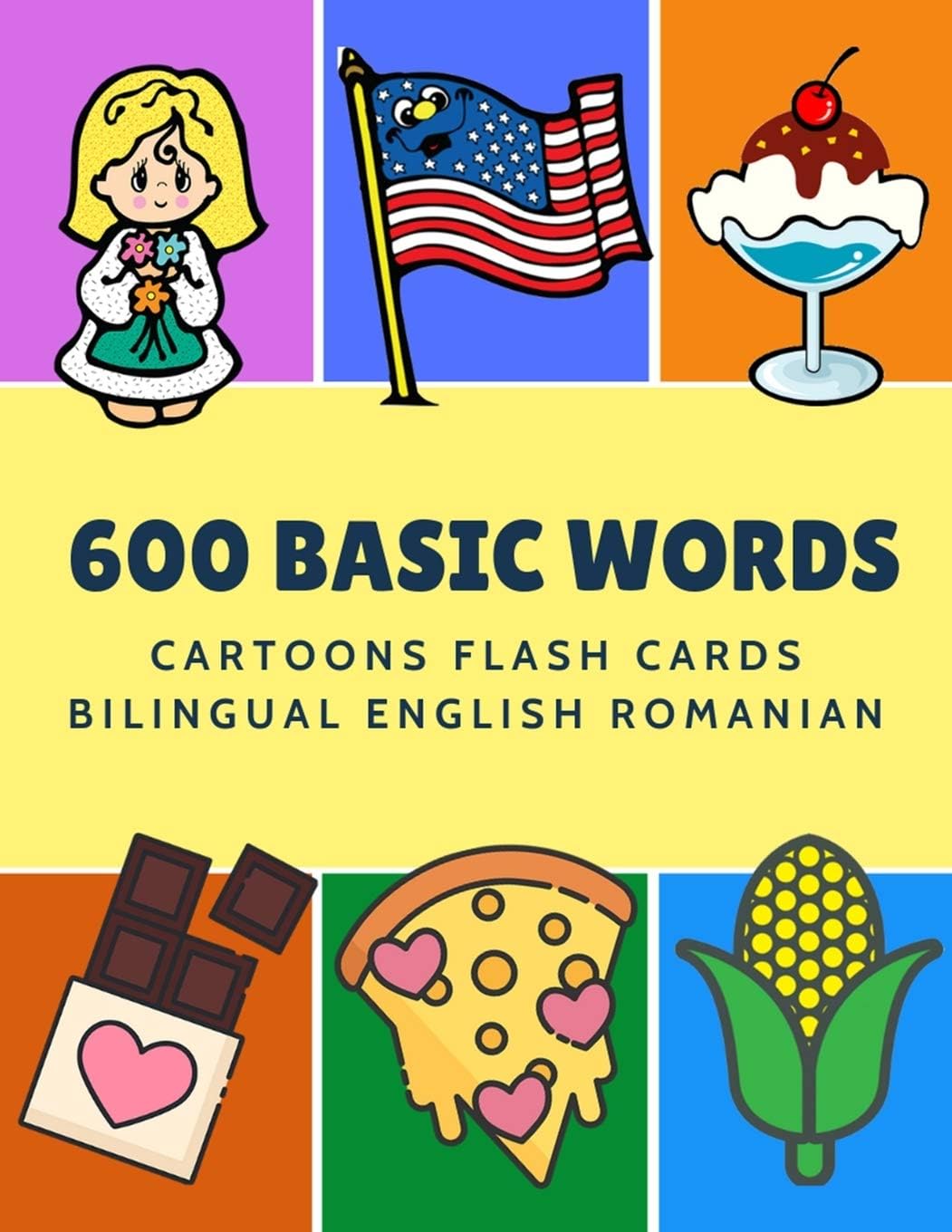 600 Basic Words Cartoons Flash Cards Bilingual English Romanian: Easy learning baby first book with card games like ABC alphabet Numbers Animals to ... for toddlers kids to beginners adults.