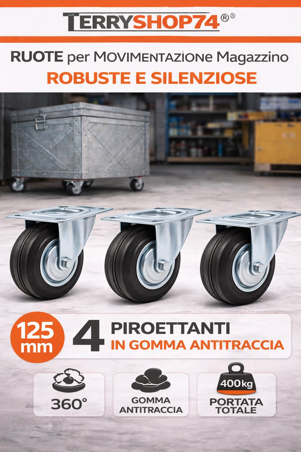 Terryshop74® Ruote per Movimentazione Magazzino 125 mm – Kit 4 Ruote Piroettanti in Metallo con Gomma Antitraccia – Silenziose, Antitraccia, Portata 400 kg per Carrelli, Scaffali e Banchi