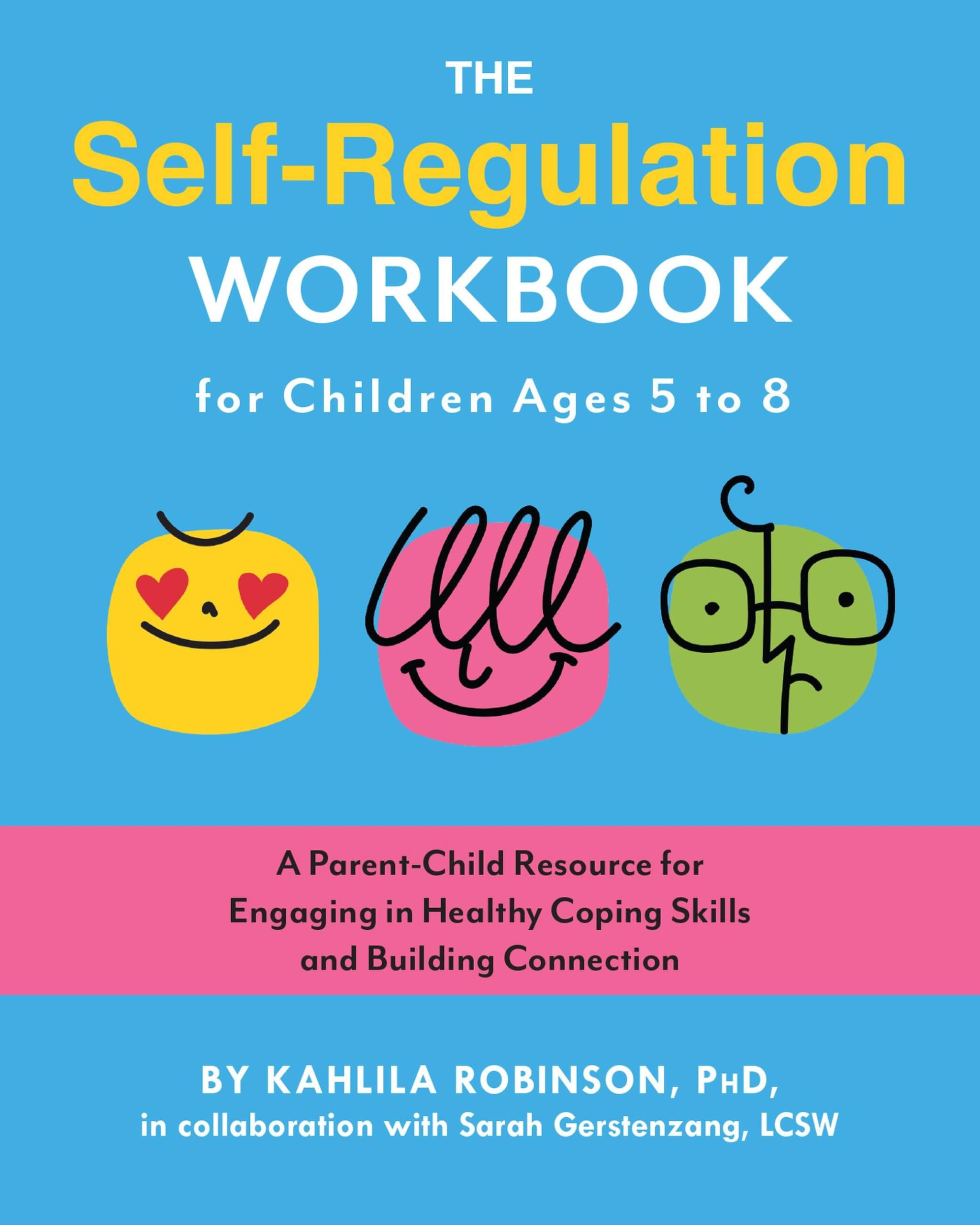 The Self-Regulation Workbook for Children Ages 5 to 8 by Kahlila Robinson