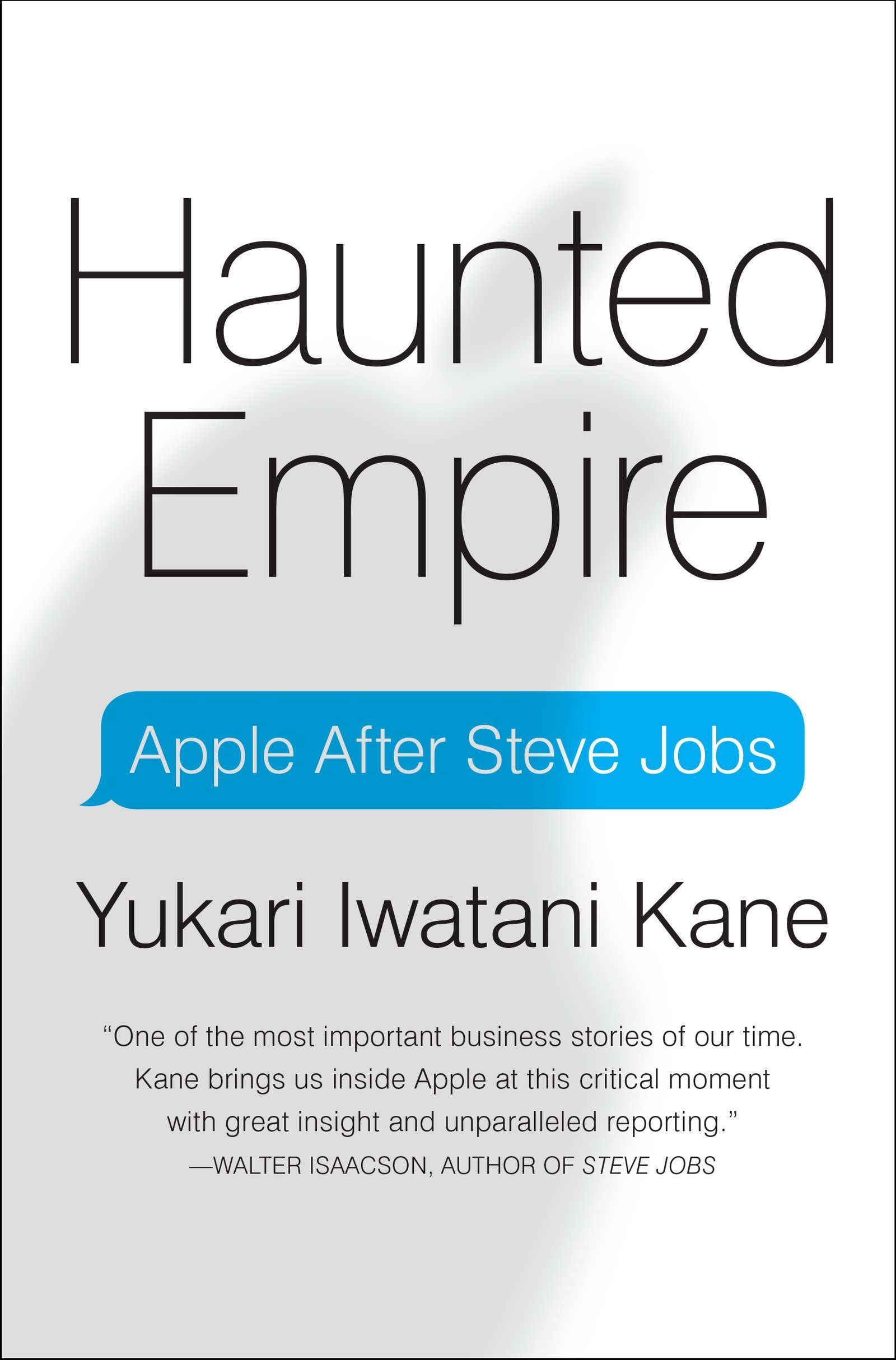 Haunted Empire: Apple After Steve Jobs ―Insights Into Tim Cook's Leadership, Product Development, and the Future of Apple cover