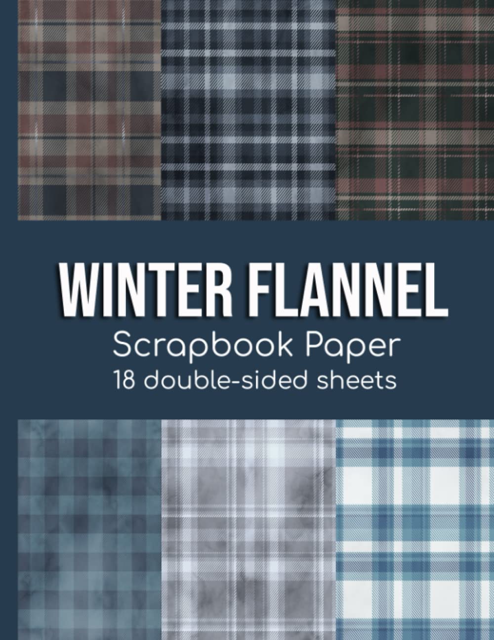 Winter Flannel Scrapbook Paper - 18 Double-Sided Sheets: Decorative Paper for Scrapbooking, Junk Journals, Decoupage, Paper Crafts, and More