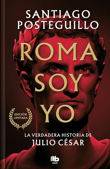 Roma soy yo : La verdadera historia de Julio César