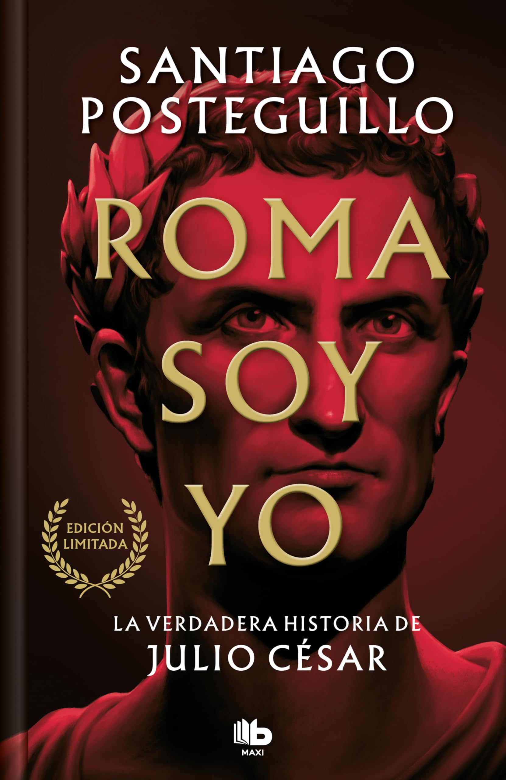 Roma soy yo (Serie Julio César 1): La verdadera historia de Julio César (Ficción)