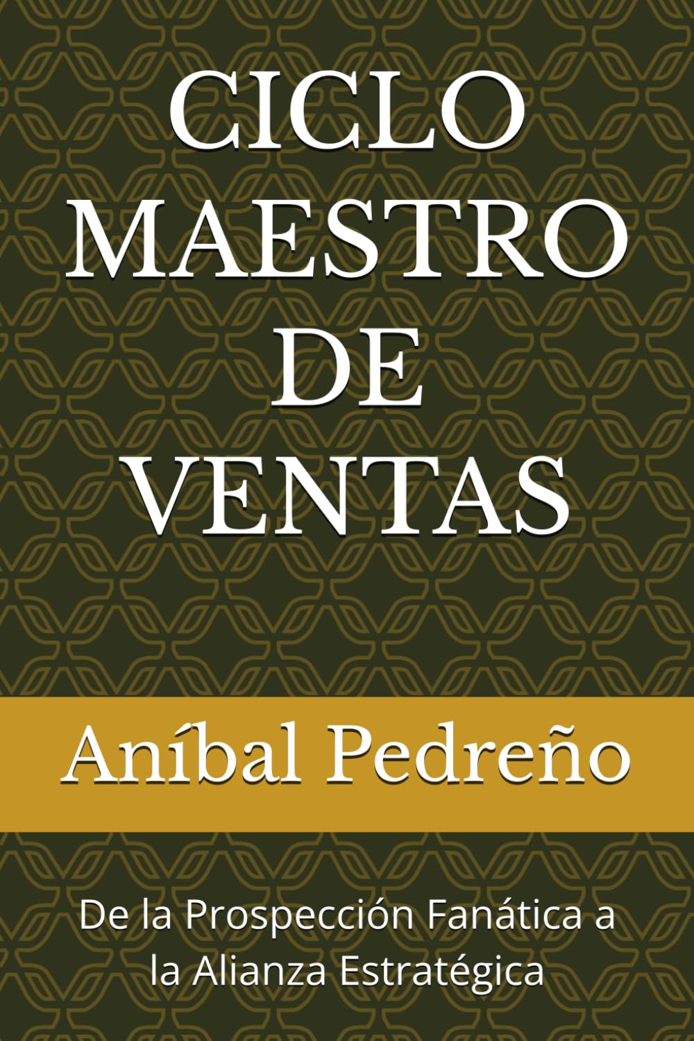 CICLO MAESTRO DE VENTAS: De la Prospección Fanática a la Alianza Estratégica
