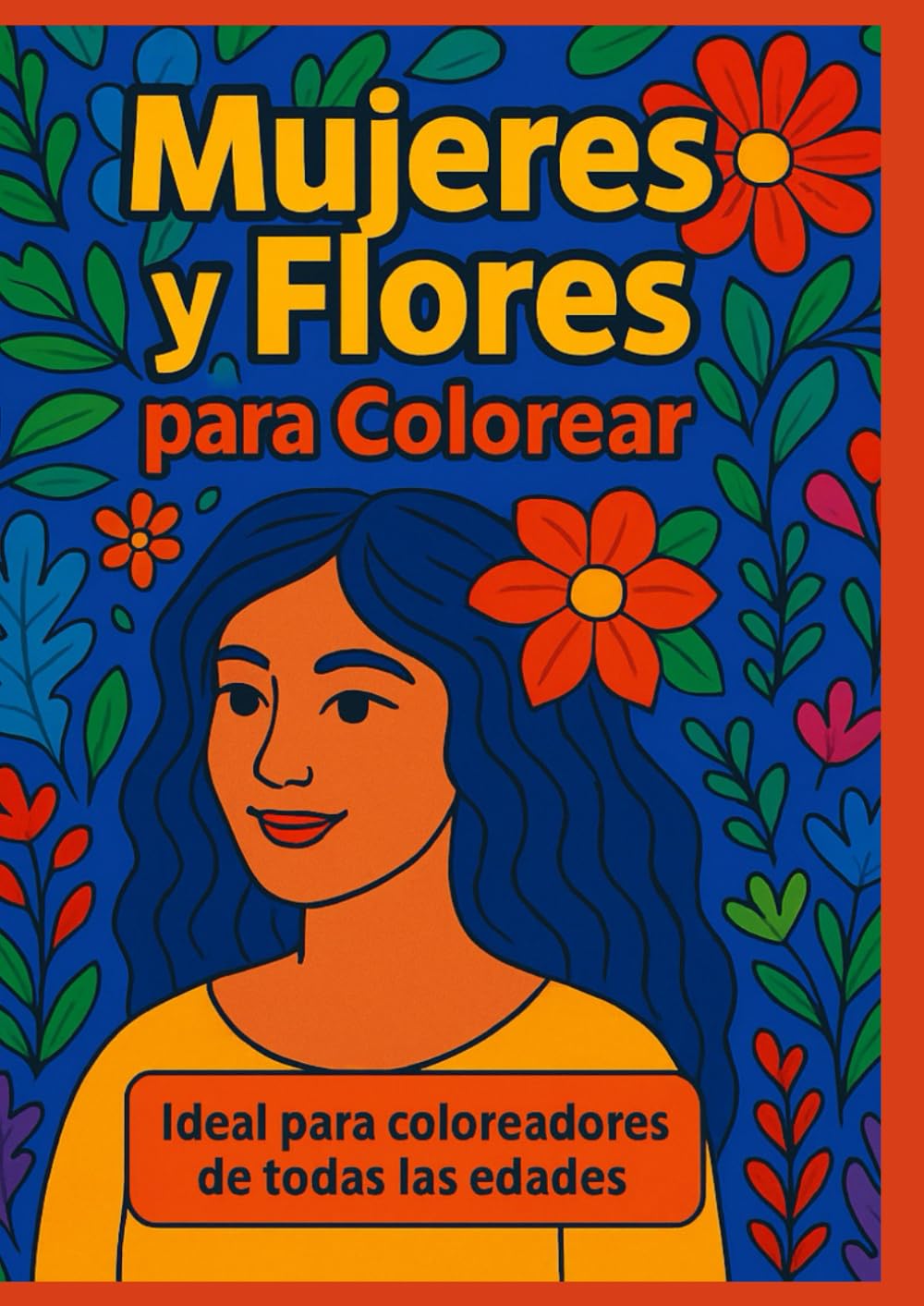 Mujeres y flores para colorear: Con más de 30 ilustraciones para coloreadores de todas las edades