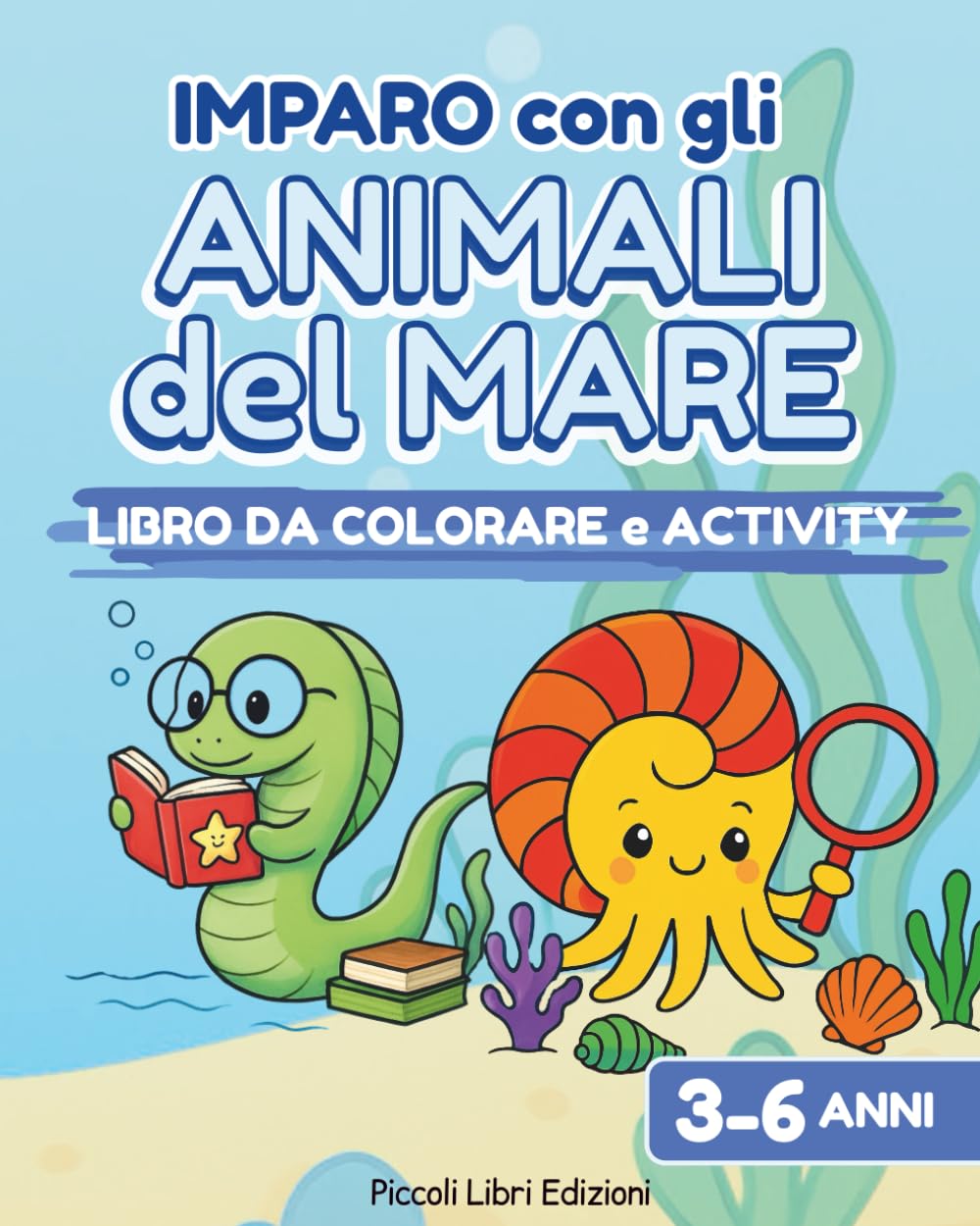 IMPARO CON GLI ANIMALI DEL MARE: Libro activity educativo per bambini dai 3 ai 6 anni. Colora, traccia, osserva, conta e disegna. (Imparo Giocando – Libri Activity Educativi)