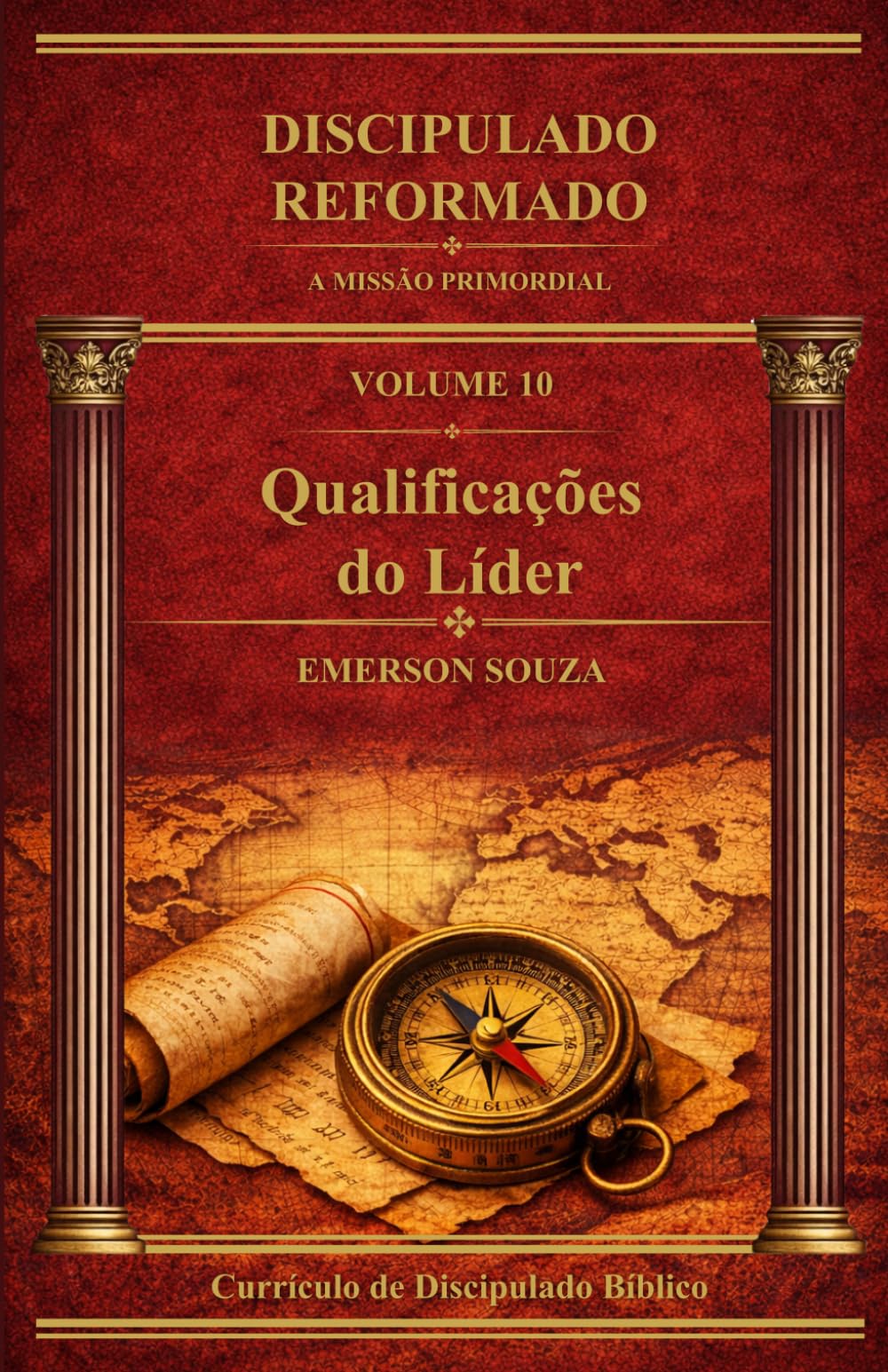 Discipulado Reformado: Qualificações do Líder - Volume 10 (Discipulado Reformado - A Missão Primordial)