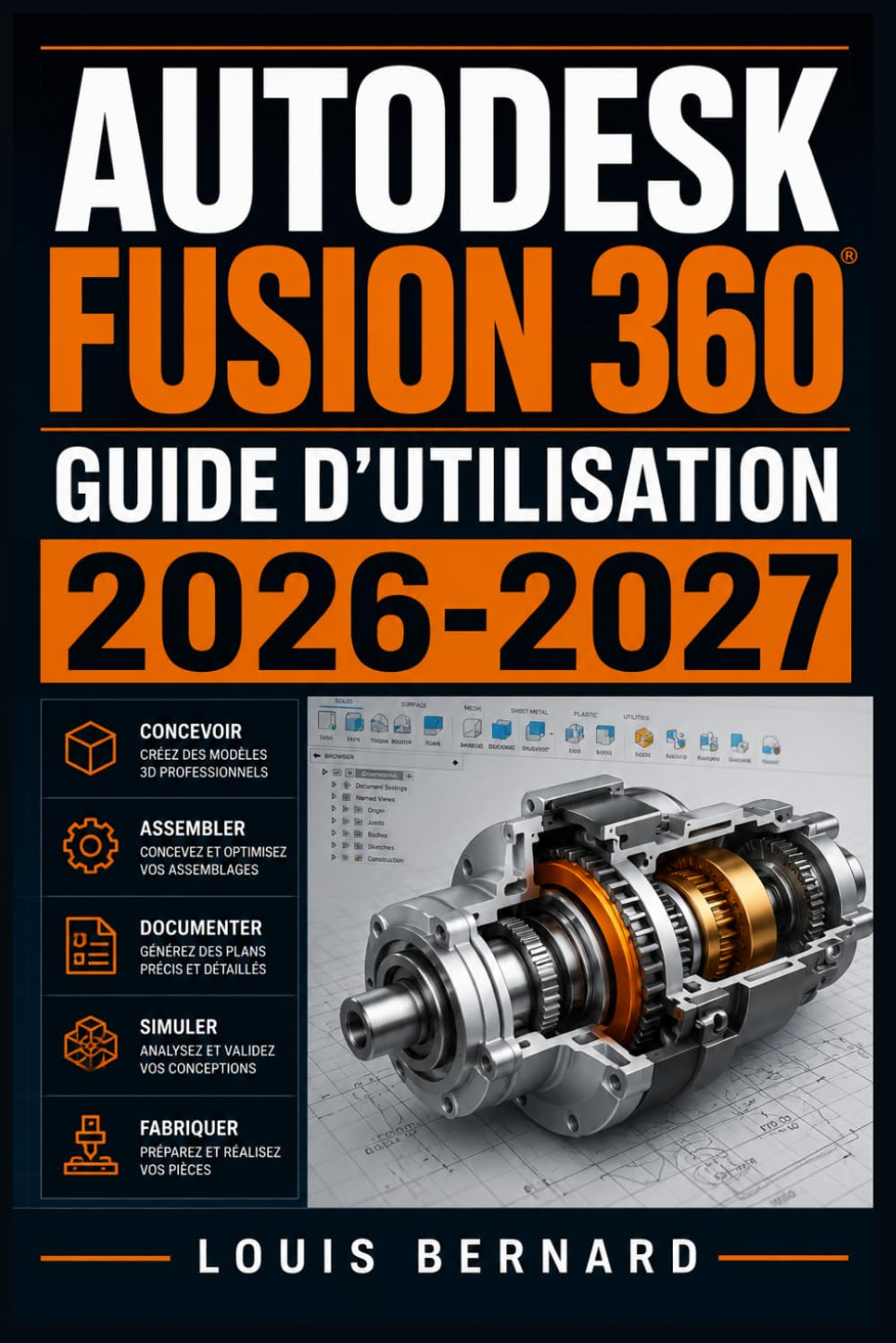 Autodesk Fusion 360 : Guide d'Utilisation 2026-2027: Conception 3D, Modélisation, Assemblage et Simulation pour Débutants et Professionnels