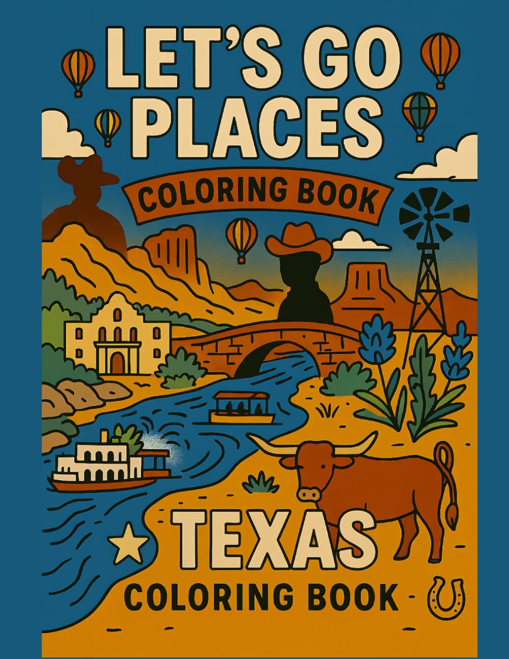 Let's Go Places Coloring Book - Texas!: A Fun-Filled Journey Through 52 Legendary Places, Fun Facts, and Stories That Shape the Lone Star State. (Let's Go Places - Coloring Books & Fun Facts)