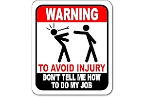Warning! Don't Tell Me How to Do My Job Sign