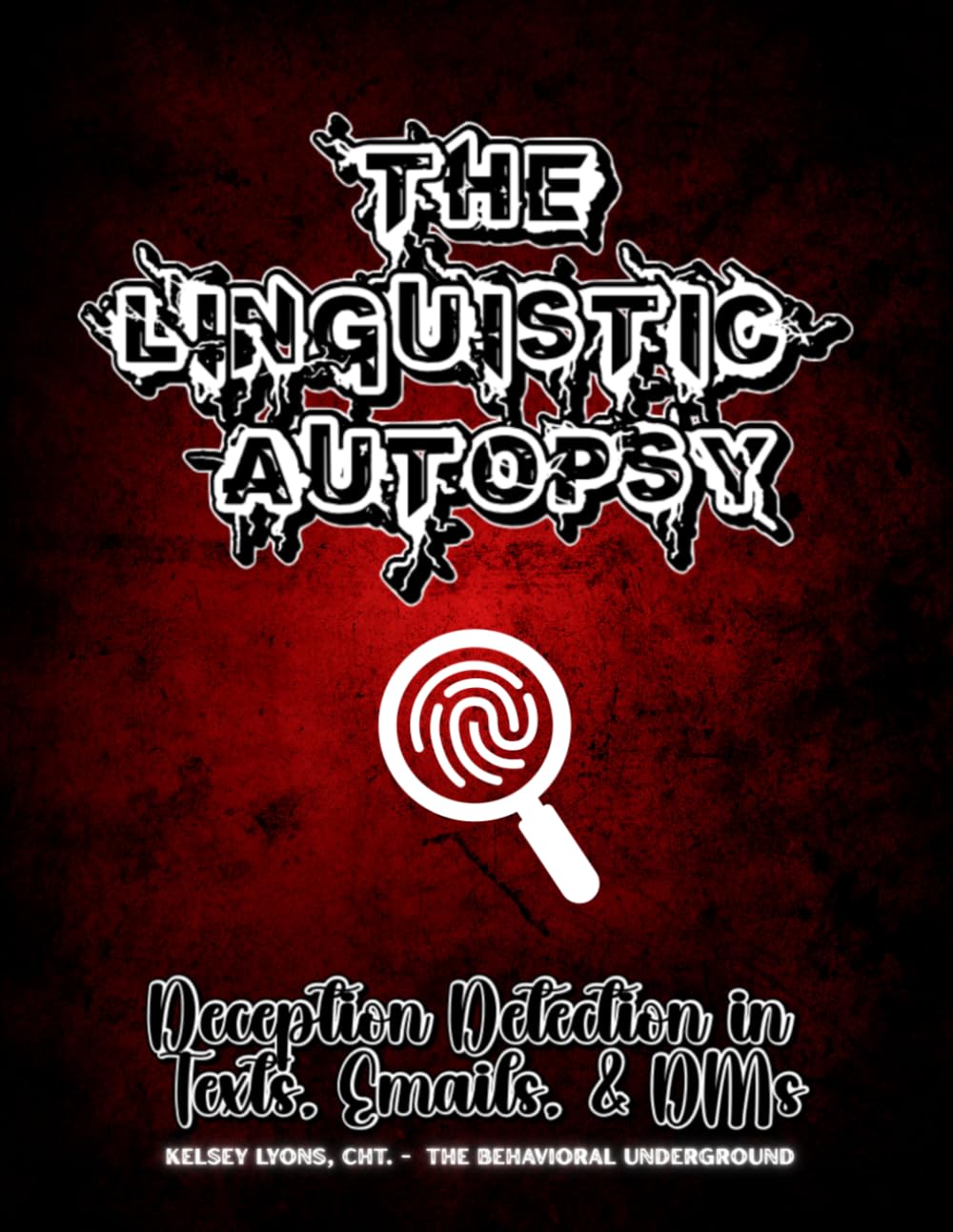 THE LINGUISTIC AUTOPSY: A Practitioner’s Codex for Deception Detection in Written and Digital Communication