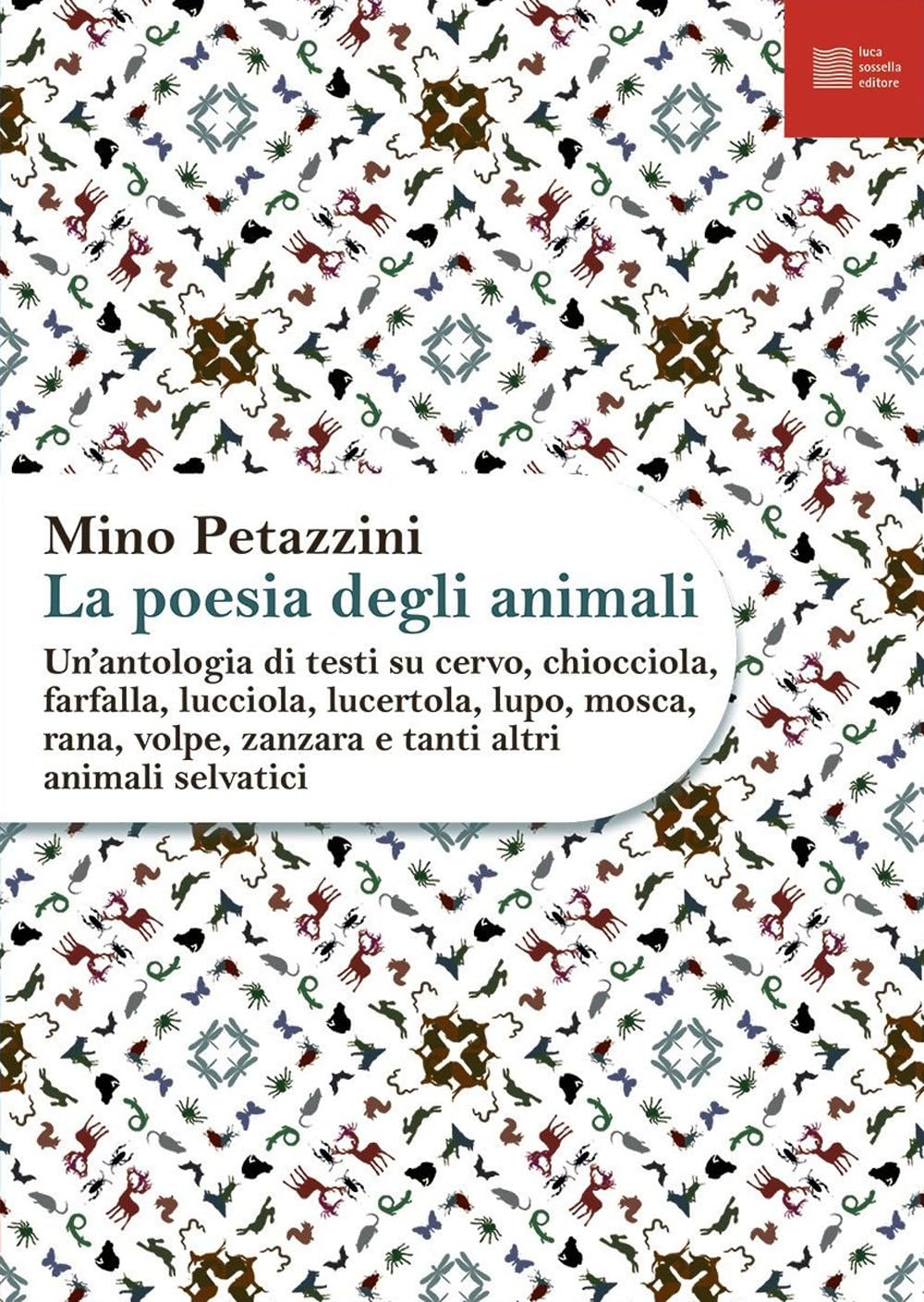 La Poesia Degli Animali. Un' Antologia Di Testi Su Cervo, Chiocciola, Farfalla, Lucciola, Lucertola, Lupo, Mosca, Rana, Volpe, Zanzara E Tanti Altri Animali Selvatici (Vol. 2) - 4