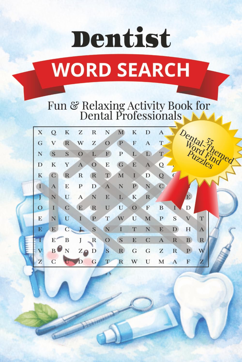Dentist Word Search Puzzle Book: Relaxing Dental-Themed Word Find for Dentists, Hygienists & Dental Students | 55 Unique Puzzles with 825 Professional Terms
