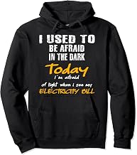 Fear of the electricity bill, funny saying Pullover Hoodie