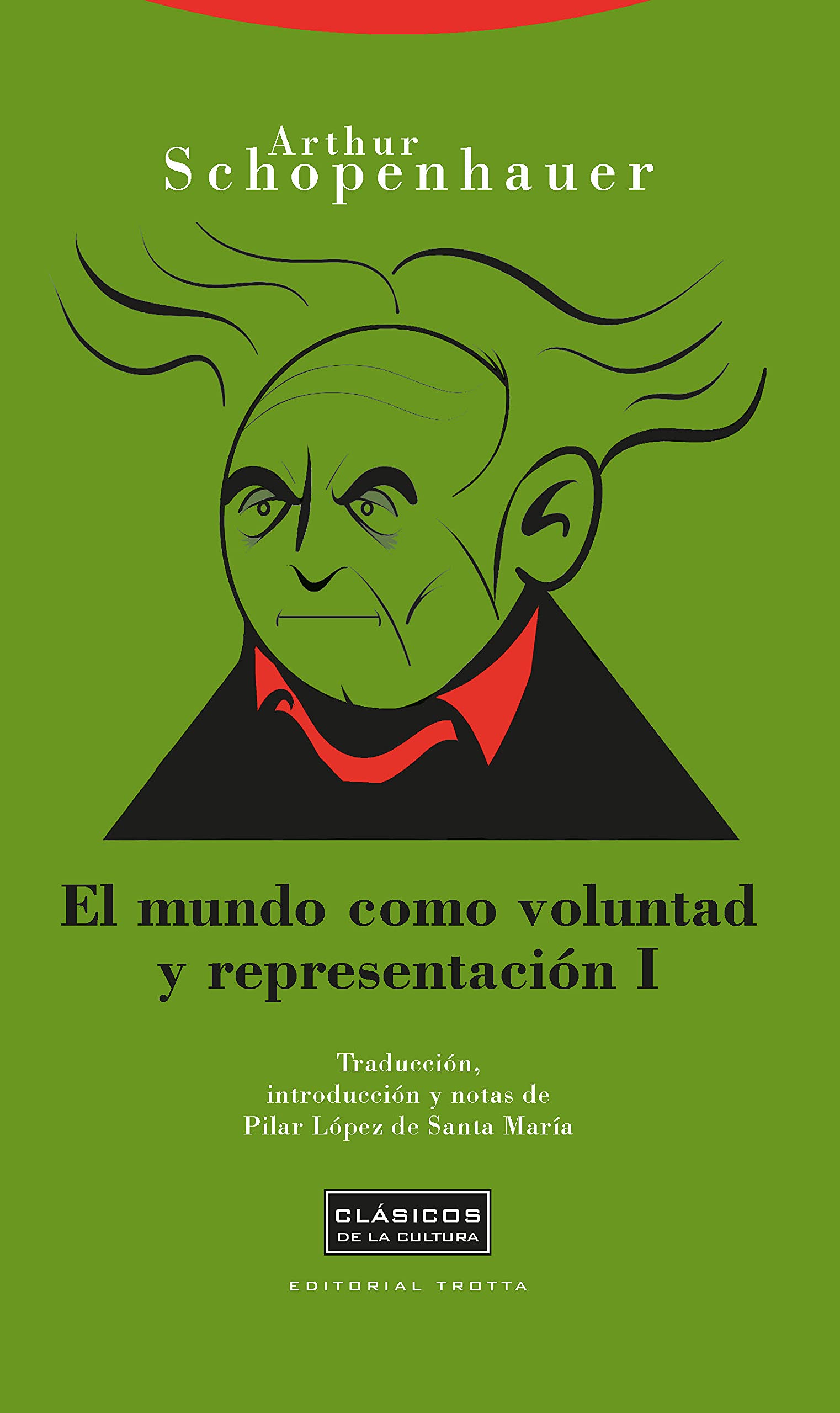 El Mundo Como Voluntad Y Representación - Volumen I: 1 (Clásicos de la Cultura)