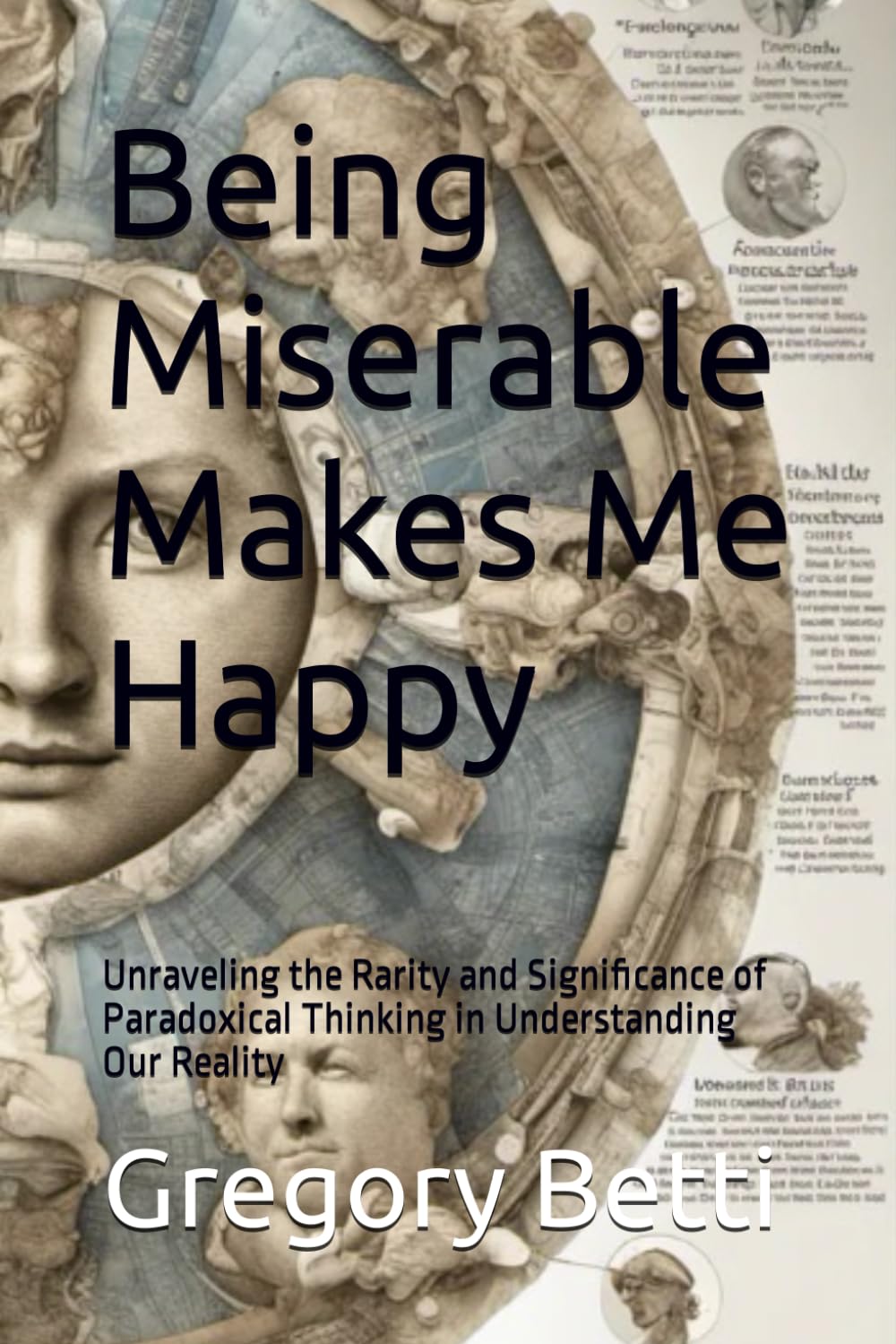 Being Miserable Makes Me Happy: Unraveling the Rarity and Significance of Paradoxical Thinking in Understanding Our Reality
