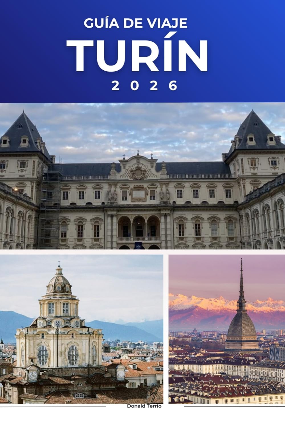 TURÍN GUÍA DE VIAJE 2026: Explora monumentos reales, barrios históricos, delicias culinarias y el corazón cultural del norte de Italia