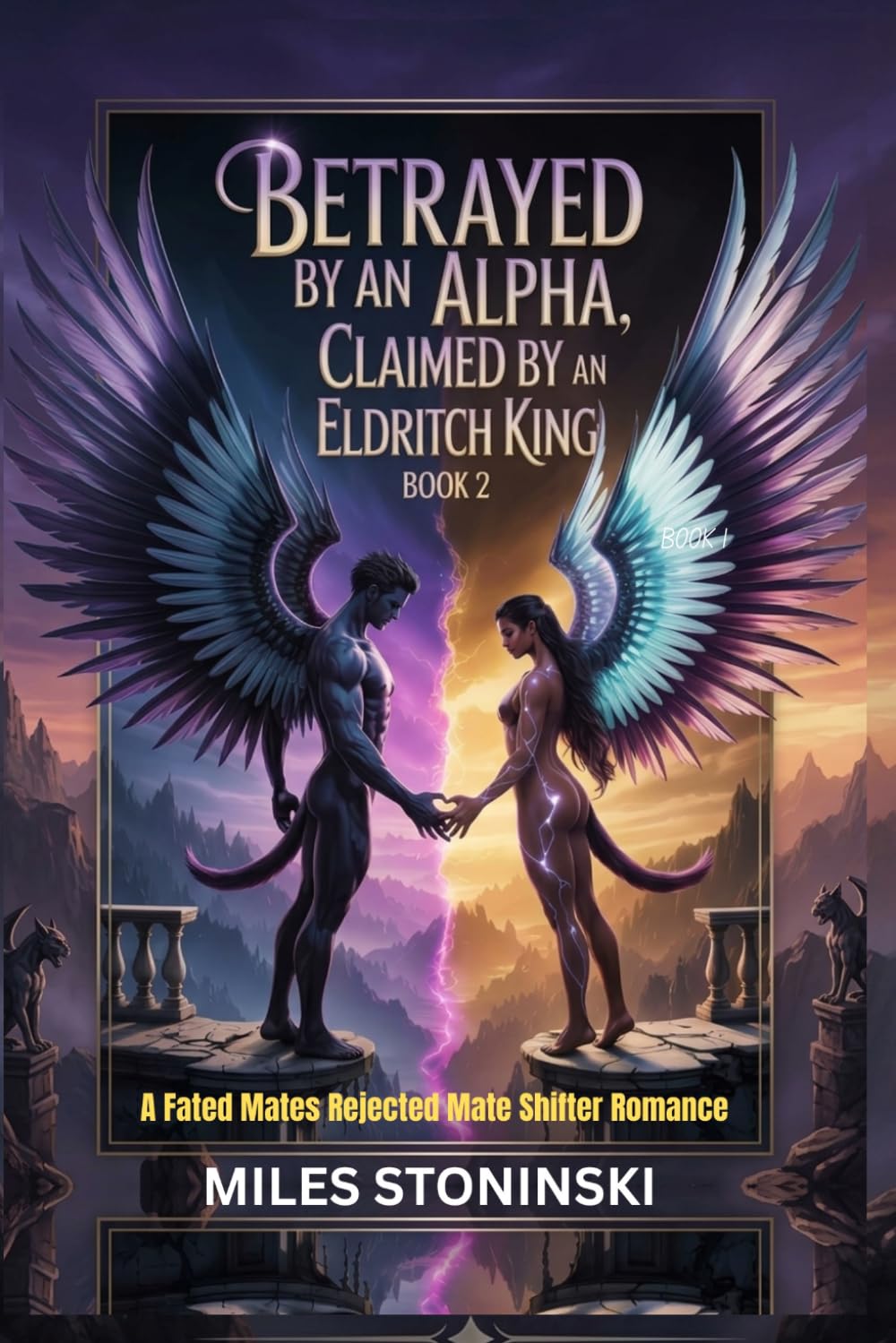 Betrayed by an Alpha, Claimed by an Eldritch King (BOOK 2): A Fated Mates Rejected Mate Shifter Romance