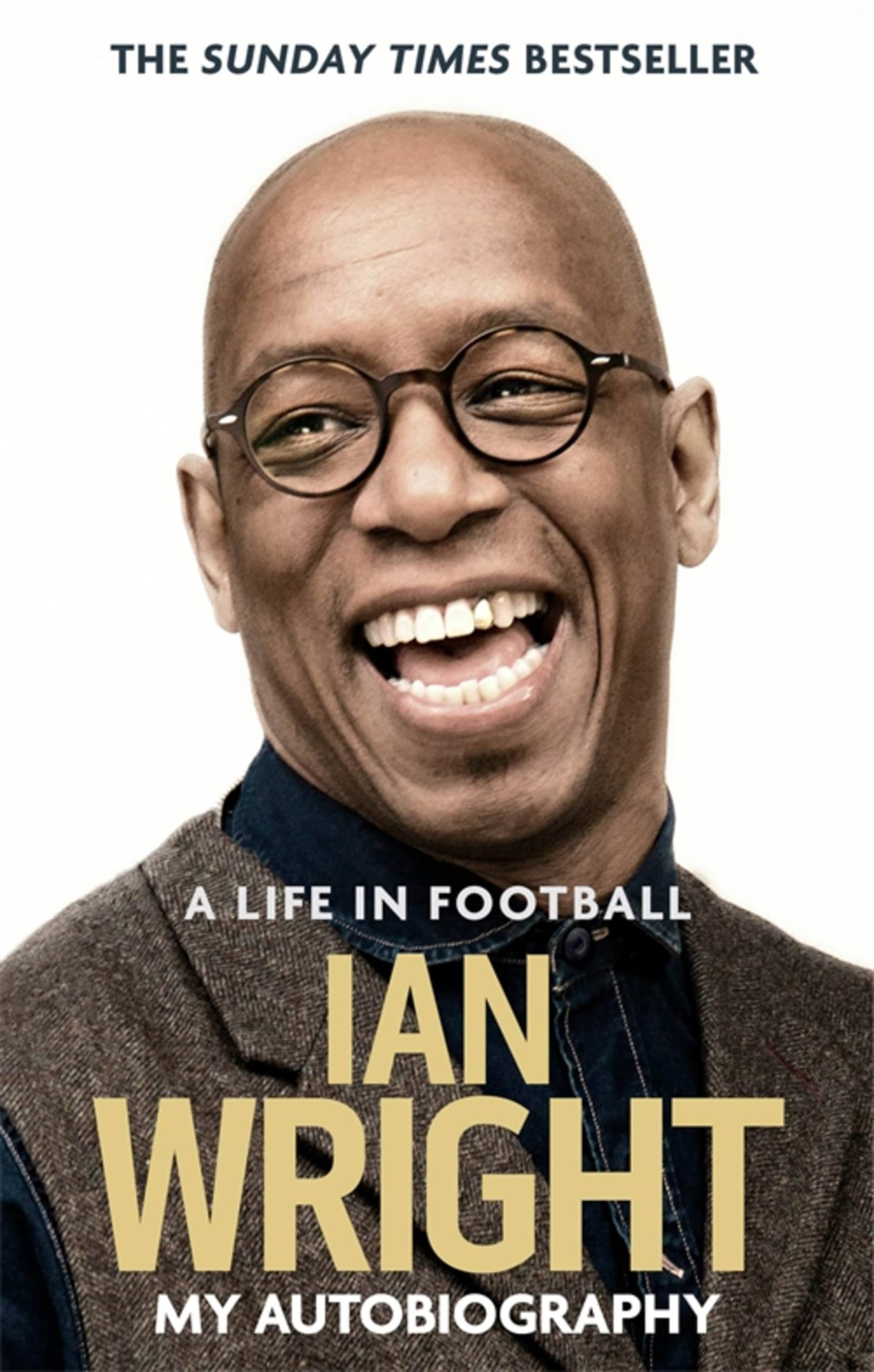 Ian Wright: Life in Football- My Autobiography