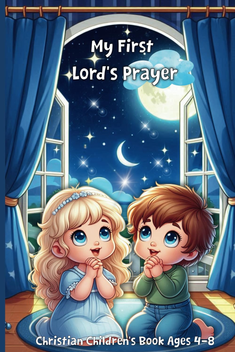 My First Lord's Prayer: Christian Children's Book Ages 4-8