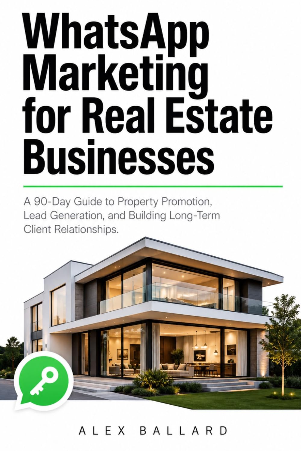 WhatsApp Marketing for Real Estate Businesses: A 90-Day Guide to Property Promotion, Lead Generation, and Building Long-Term Client Relationships
