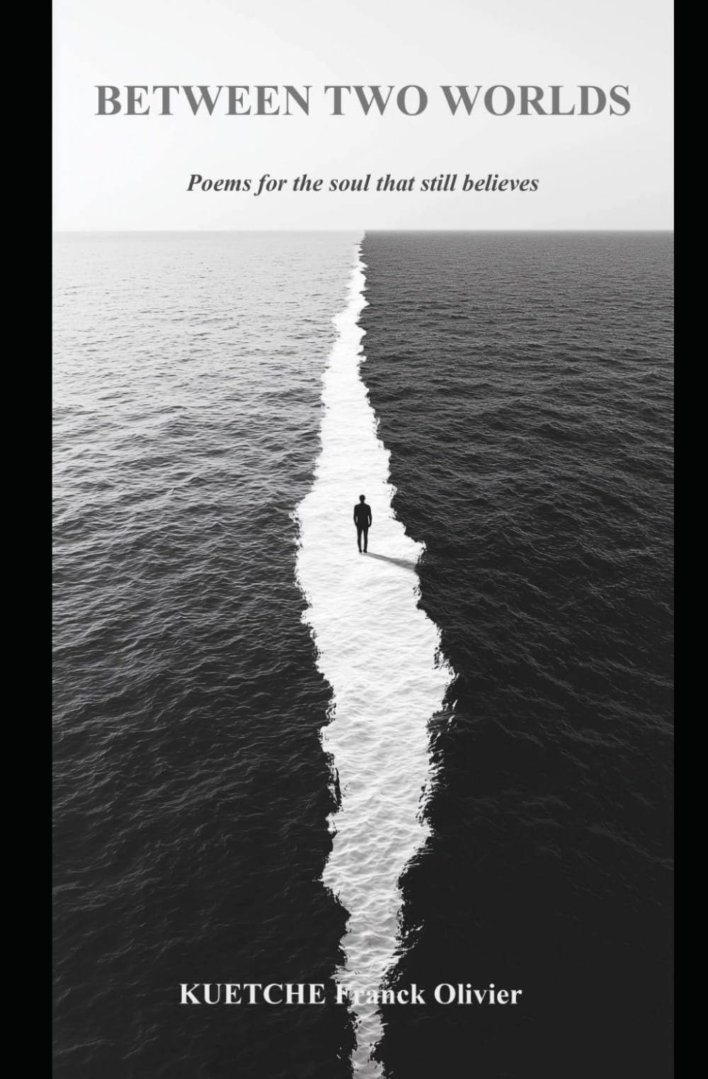 Between Two Worlds: Poems For The Soul That Still Believes