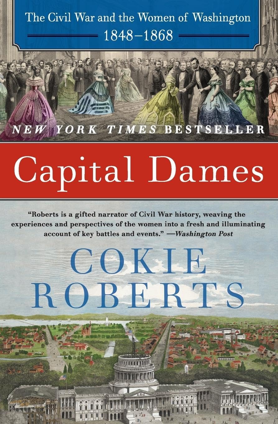 Capital Dames: The Civil War And The Women Of Washington, 1848-1868 Paperback – Illustrated, 16 April 2016