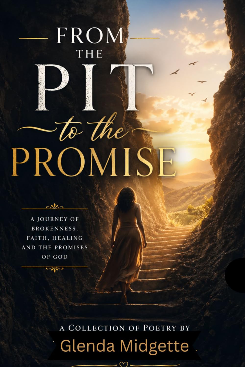 From the Pit to the Promise: A Journey Through Heartbreak, Healing, and Restoration