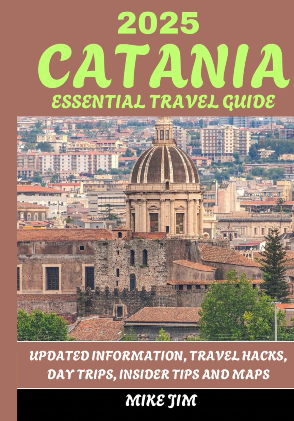 CATANIA ESSENTIAL TRAVEL GUIDE 2025