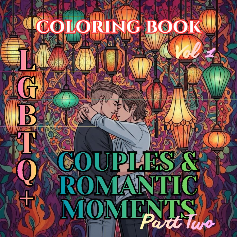 Love Is Love | LGBTQ Couples & Romantic Moments – Part Two: A Romantic Adult Coloring Book Featuring Tender LGBTQ Love Scenes, Intimate Connections, ... LGBTQ Valentine Adult Coloring Book Series)