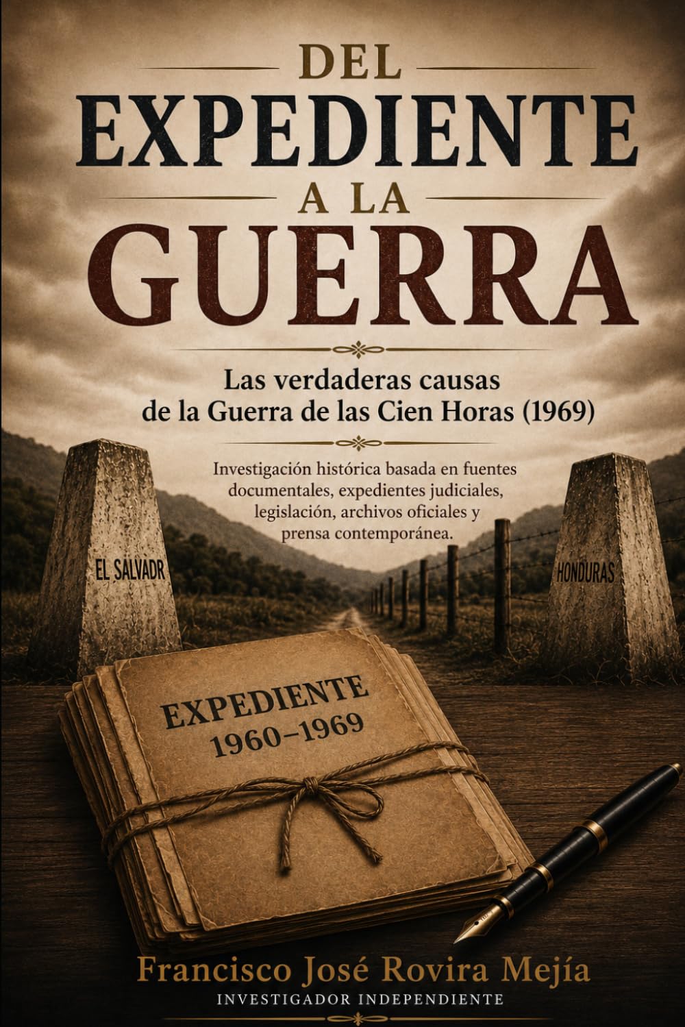 Del expediente a la guerra.: Las verdaderas causas de la Guerra de las Cien Horas (1969). (Investigaciones Históricas Documentales)