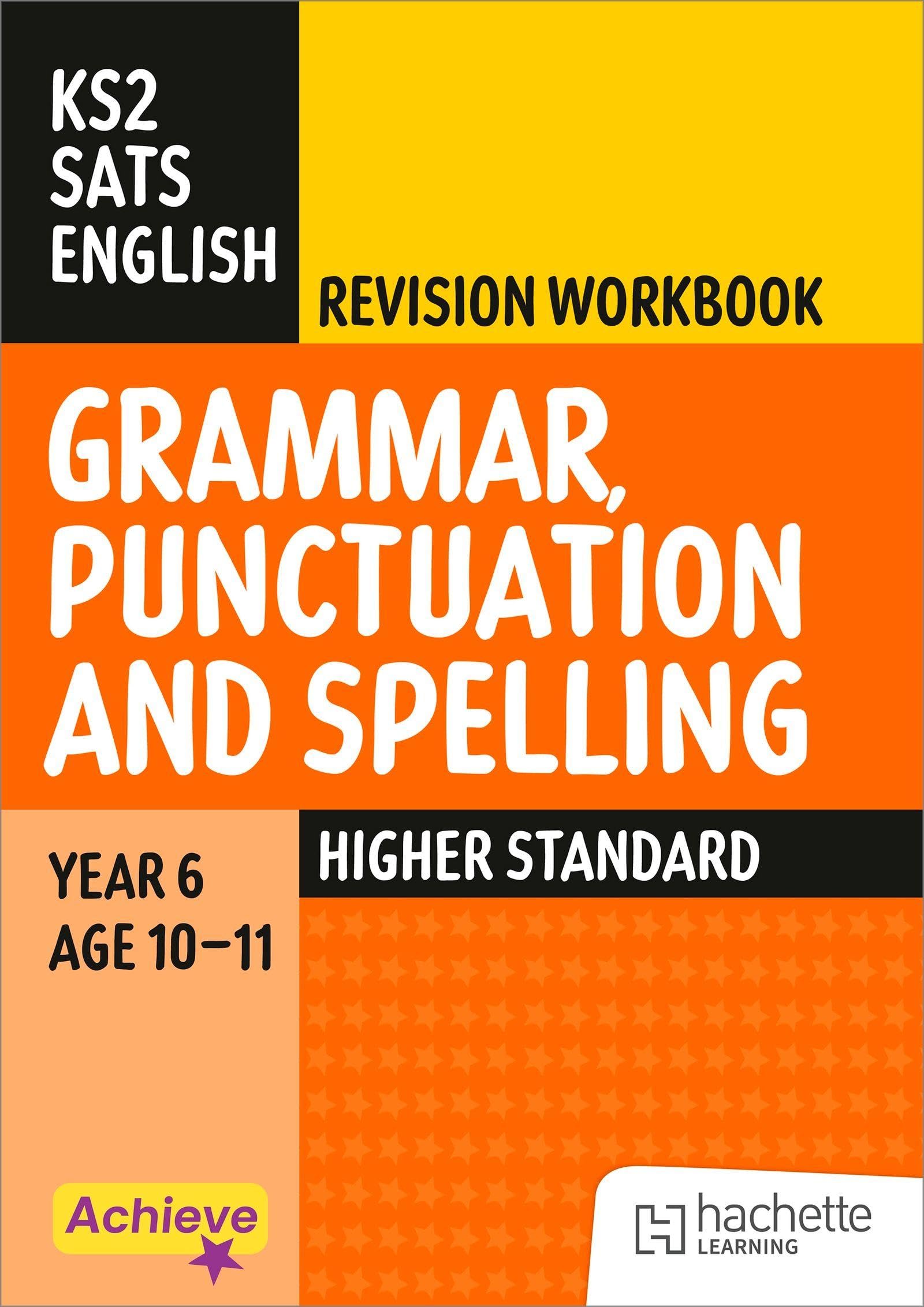Achieve SATs: KS2 Grammar, Punctuation and Spelling Revision Workbook (Higher) for the 2027 SATs tests (Achieve KS2 SATs Revision)