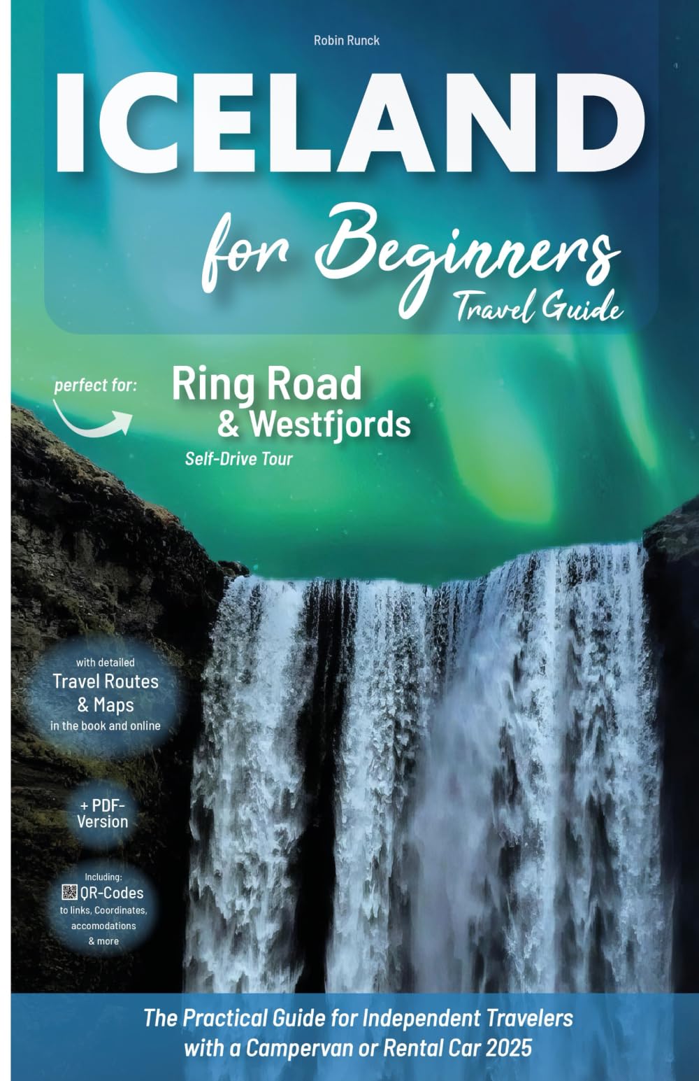 Iceland Travel Guide for Beginners: Perfect for a Self-Drive Tour along the Ring Road and Westfjords – The Practical Guide for Independent Travelers .