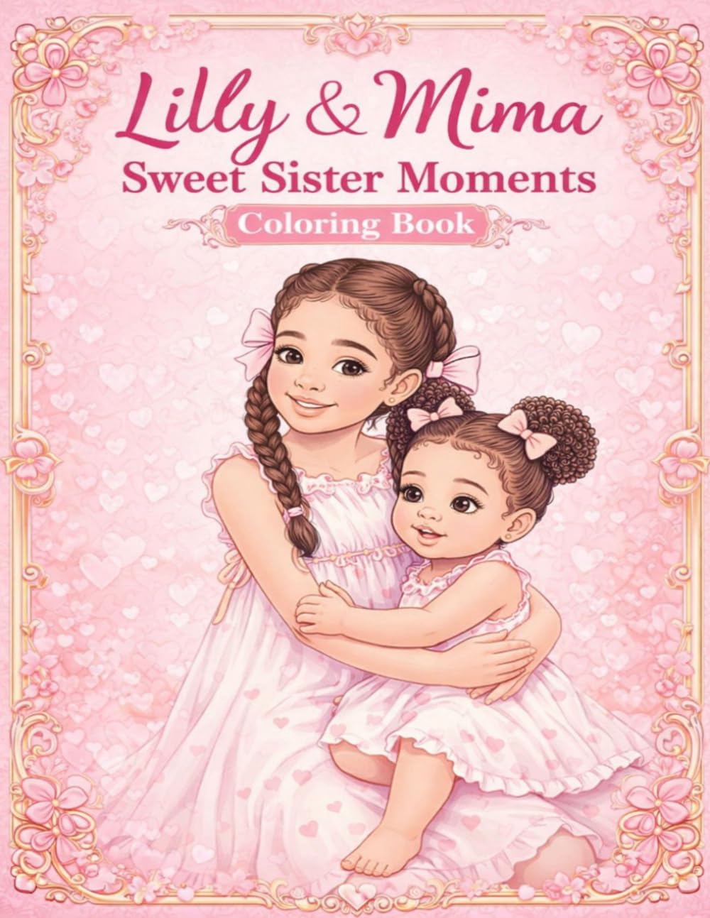 Lilly & Mima Sweet Sister Moments Coloring Book: A Cute and Easy Coloring Pages for Kids