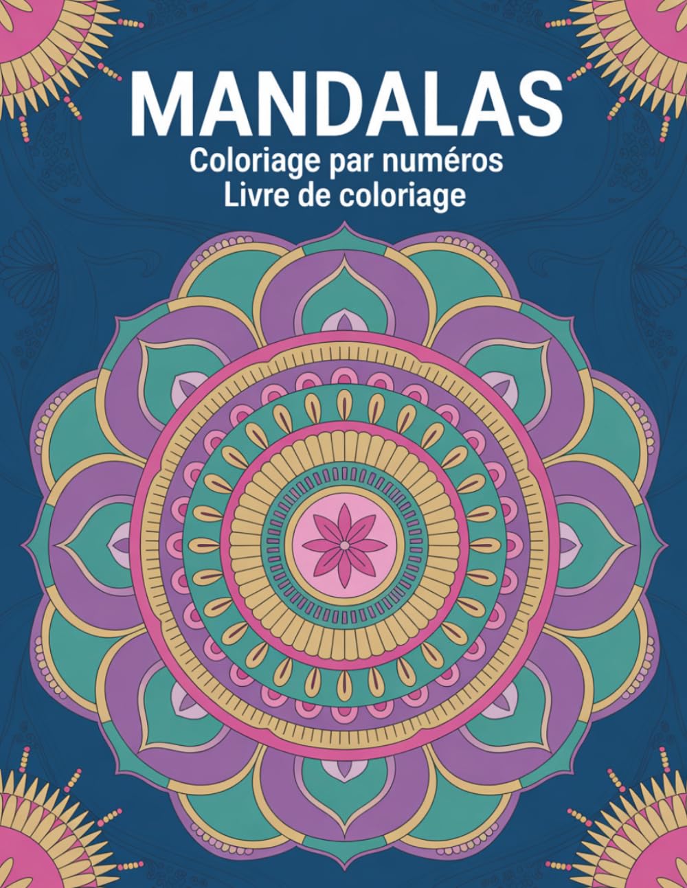 Mandala Coloriage par numéros Livre de coloriage: Coloriage par numéros de mandalas pour réduire le stress et stimuler la créativité