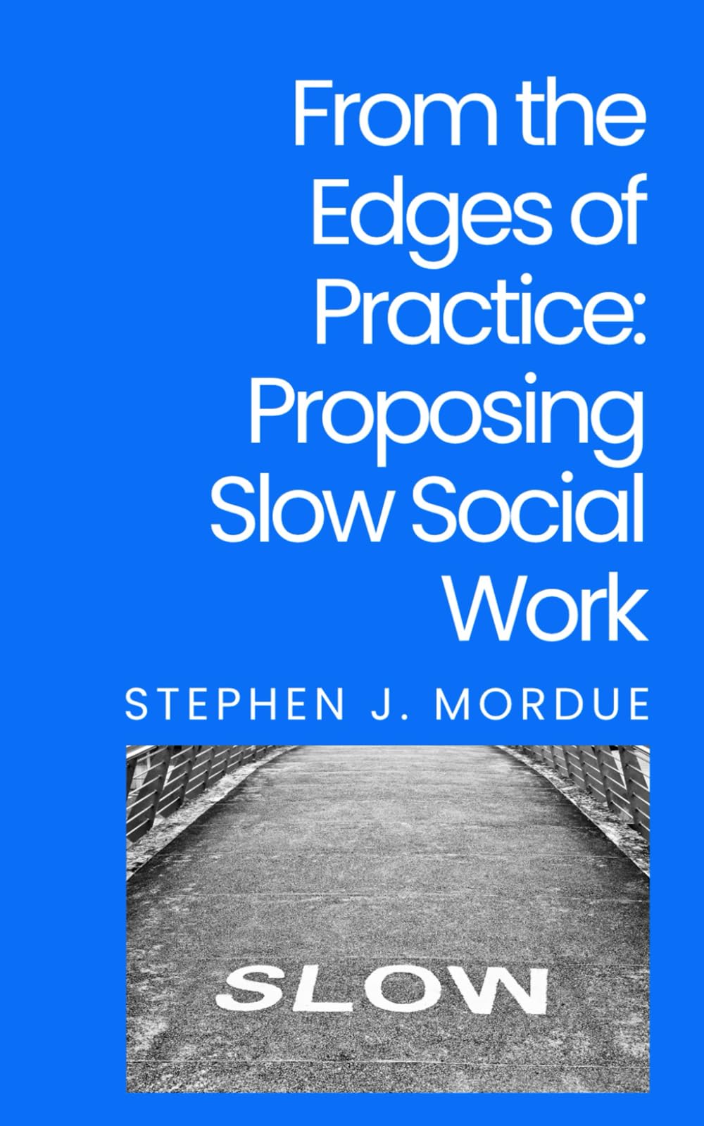 From the Edges of Practice - Proposing Slow Social Work