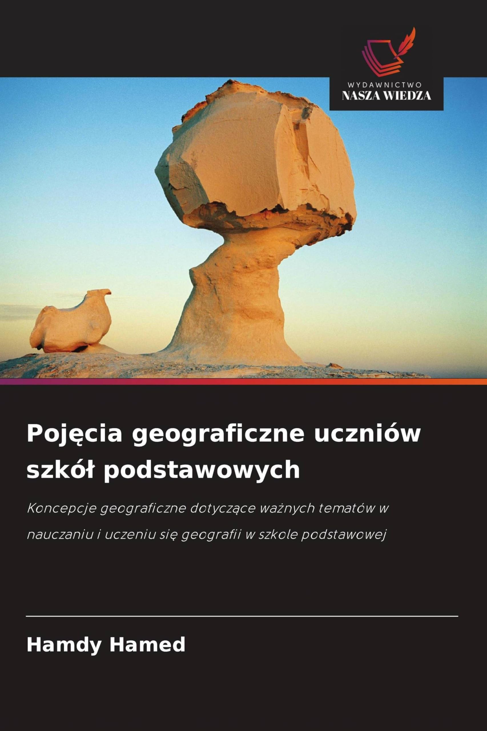 Pojęcia geograficzne uczniów szkól podstawowych: Koncepcje geograficzne dotycz¿ce wa¿nych tematów w nauczaniu i uczeniu si¿ geografii w szkole podstawowej