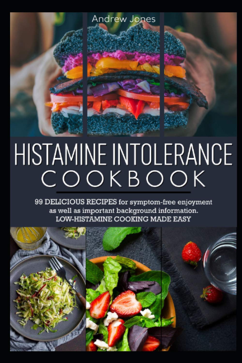 Histamine Intolerance Cookbook: with 99 delicious recipes for symptom-free enjoyment as well as important background information. Low-histamine cooking made easy
