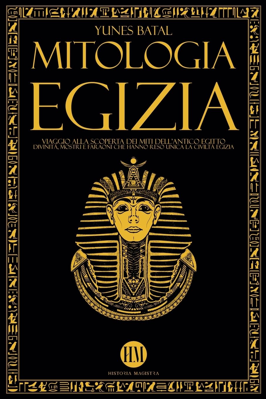 Mitologia Egizia: Viaggio alla Scoperta dei Miti dell'Antico Egitto. Divinità, Mostri e Faraoni che hanno reso unica la Civiltà Egizia (Atlante Della Mitologia: Miti E Leggende Da Tutto Il Mondo)