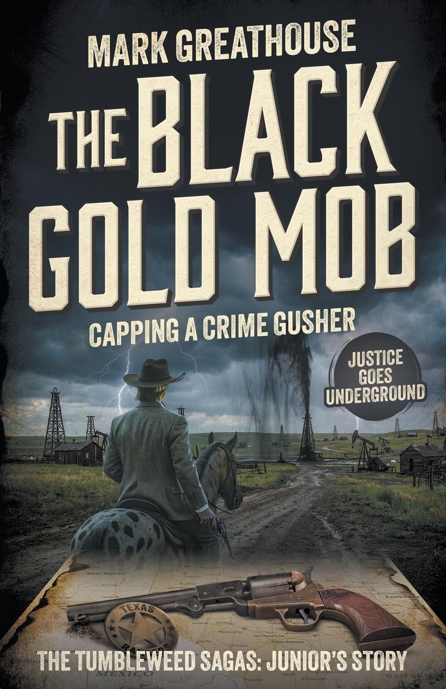 The Black Gold Mob: Capping a Crime Gusher (A Western Adventure Series): 11 (The Tumbleweed Sagas)