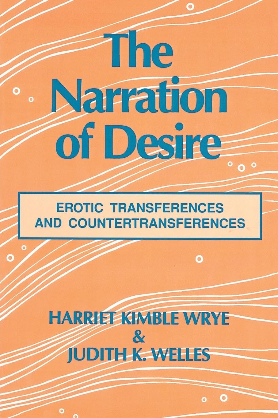 The Narration of Desire: Erotic Transferences and Countertransferences