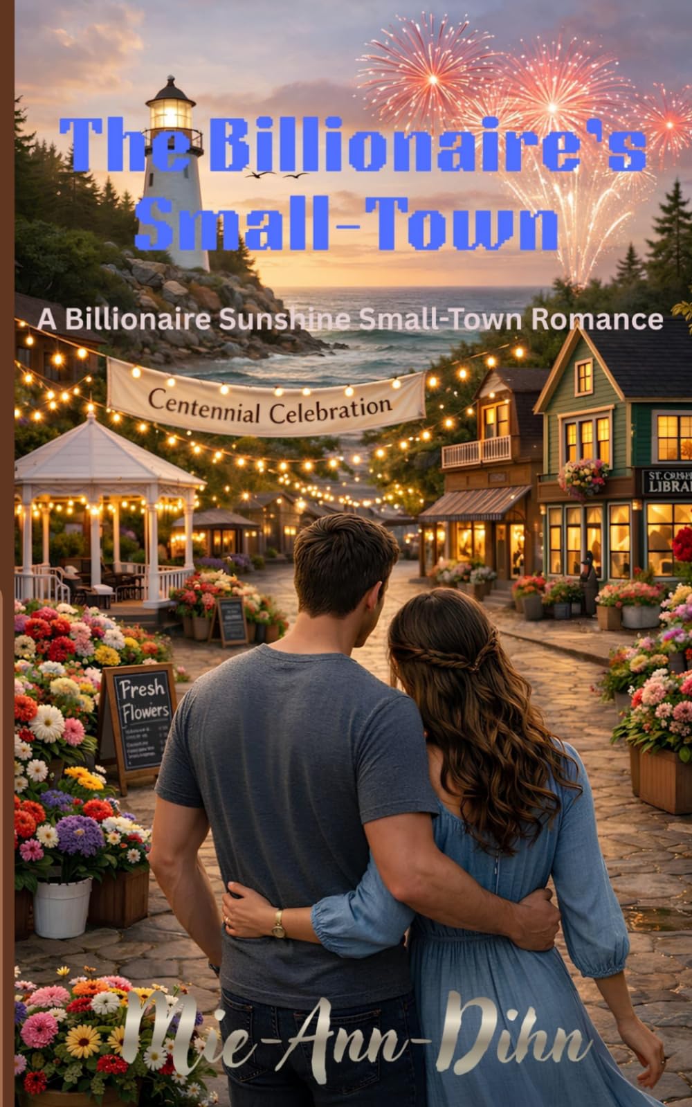 The Billionaire's Small-Town.: A Billionaire Sunshine Small-Town Romance.