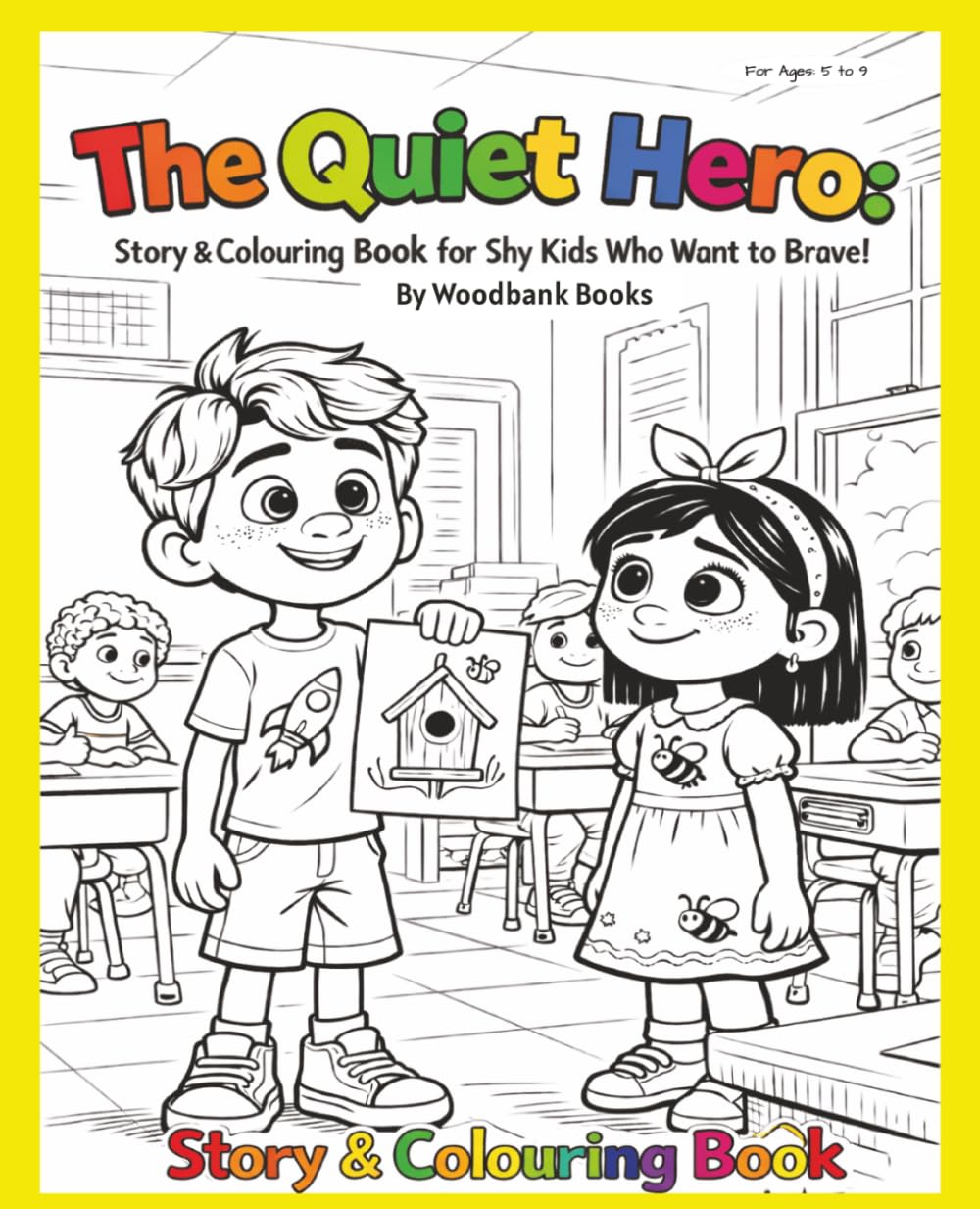 The Quiet Hero: Story and Colouring Book for Shy Kids with Anxiety and Low Confidence: A Confidence Building Story with Fun Colouring Pages to Help Children Feel Brave and Speak Up