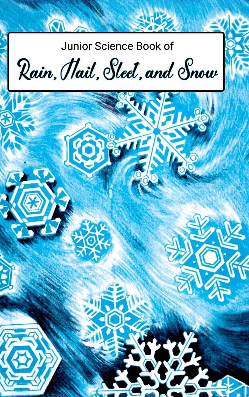 Junior Science Book of Rain, Hail, Sleet & Snow