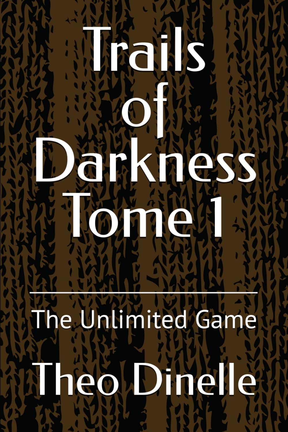 Trails of Darkness Tome 1: The Unlimited Game