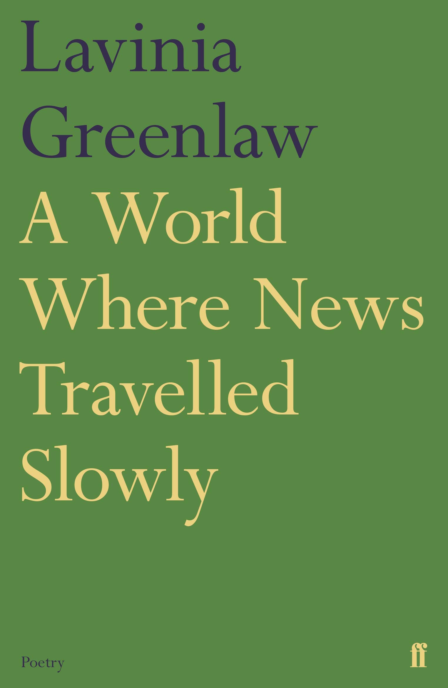 A World Where News Travelled Slowly by Lavinia Greenlaw (Paperback Book)