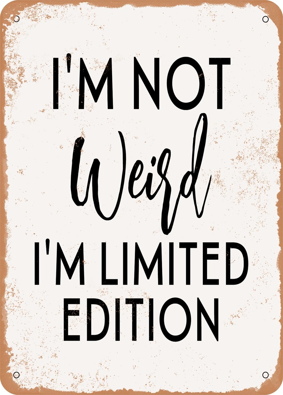 Miaomansenstore Metal Sign - I'm Not Weird I'm Limited Edition - Vintage Rusty Look Home Decor